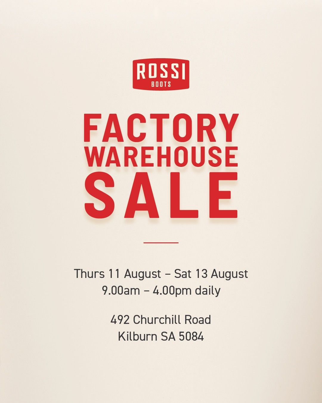 ROSSI BOOTS FACTORY WAREHOUSE SALE 

Our factory warehouse sale will now be h...

Choose from thousands of men and women's boots at crazy prices. Featuring discontinued lines, seconds and samples, prices will start as low as $79!

Rossi’s extensive range of work boots will also be heavily discounted, giving boot lovers the chance to pick up a pair of their favourites. 

See you there!