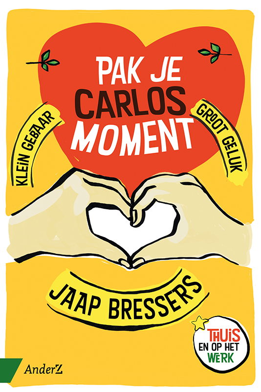 Pak je carlosmoment van bestsellerauteur Jaap Bressers, geïllustreerd boekomslag door Arjen Snijder
