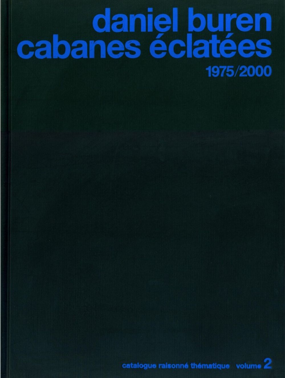 Book cover on plain gray background with title of Daniel Buren cabanes éclatées 1975/2000