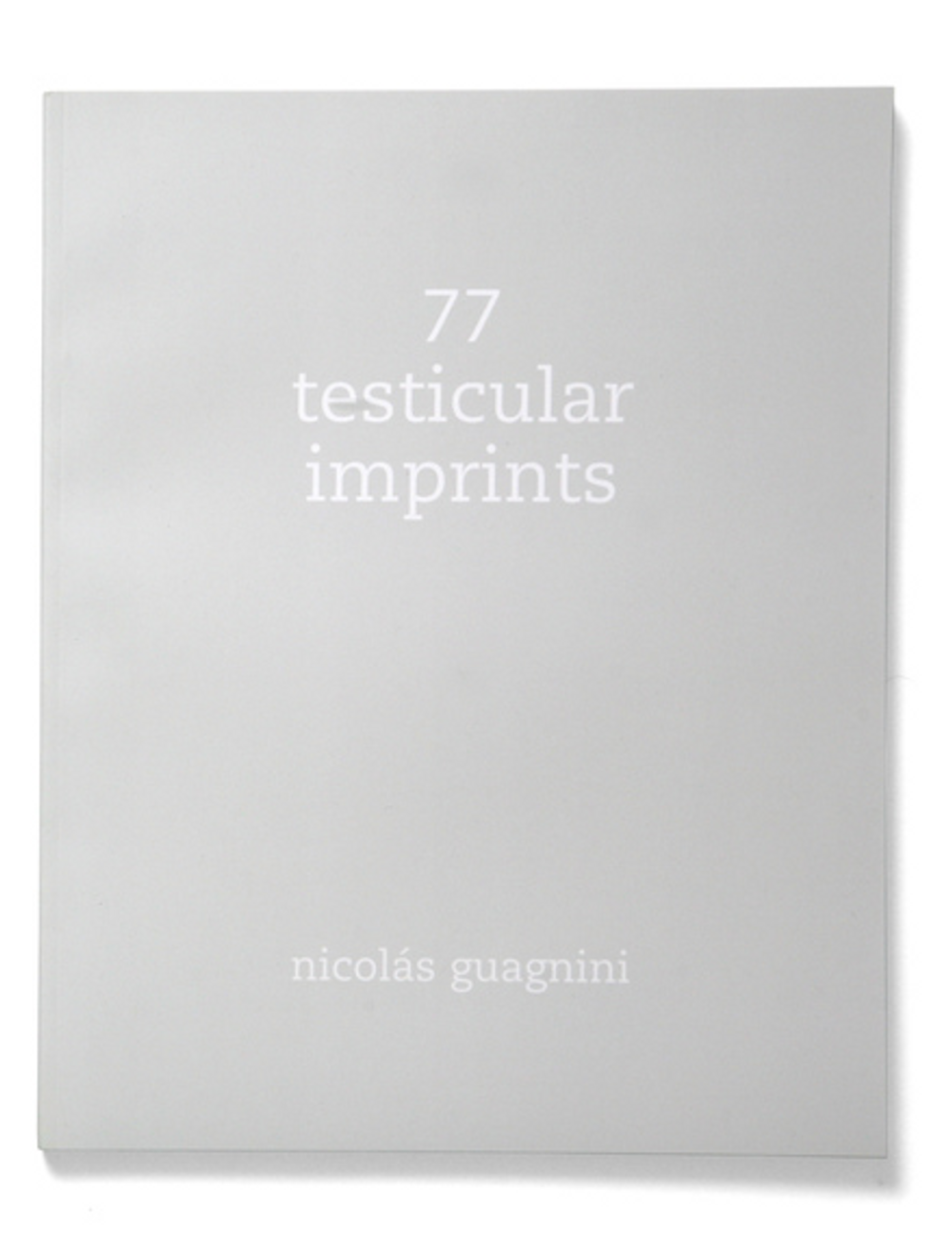 Book cover on plain gray background with title of 77 Testicular Imprints