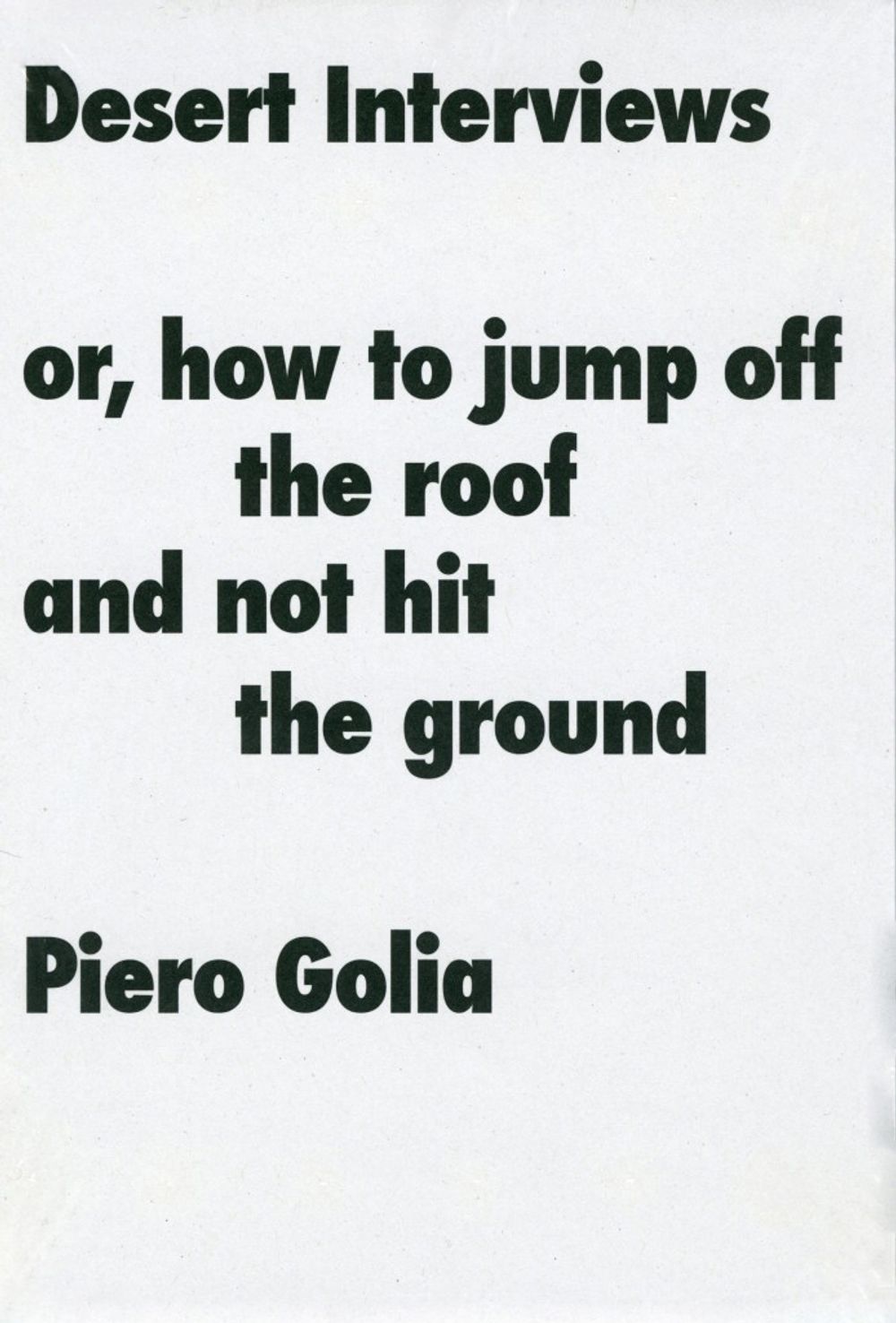 Book cover on plain gray background with title of Piero Golia: Desert Interviews or, how to jump off the roof and not hit the ground