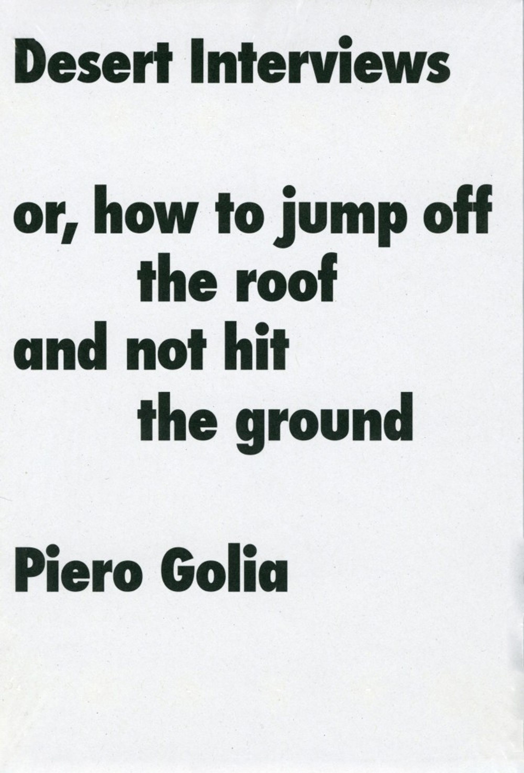 Detail view of Piero Golia: Desert Interviews or, how to jump off the roof and not hit the ground against a plain gray background