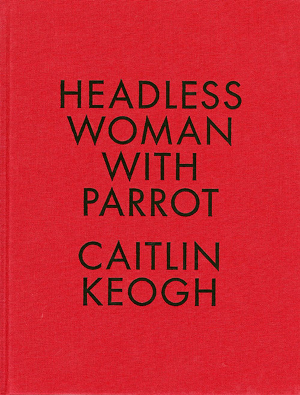 Book cover on plain gray background with title of Headless Woman with Parrot