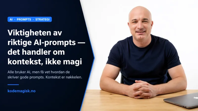 Viktigheten av riktige AI-prompts — kodemagisk.no