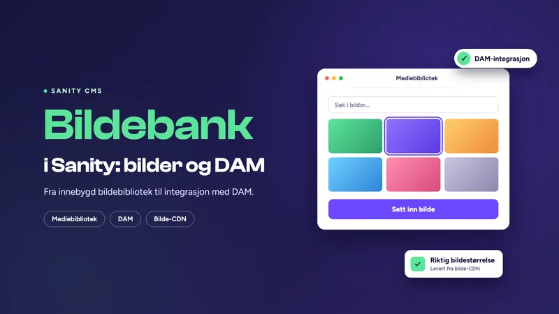 Omslag med teksten «Bildebank i Sanity: bilder og DAM» i grønt og hvitt på indigo bakgrunn, ved siden av et mediebibliotek med bilder som kan settes inn.
