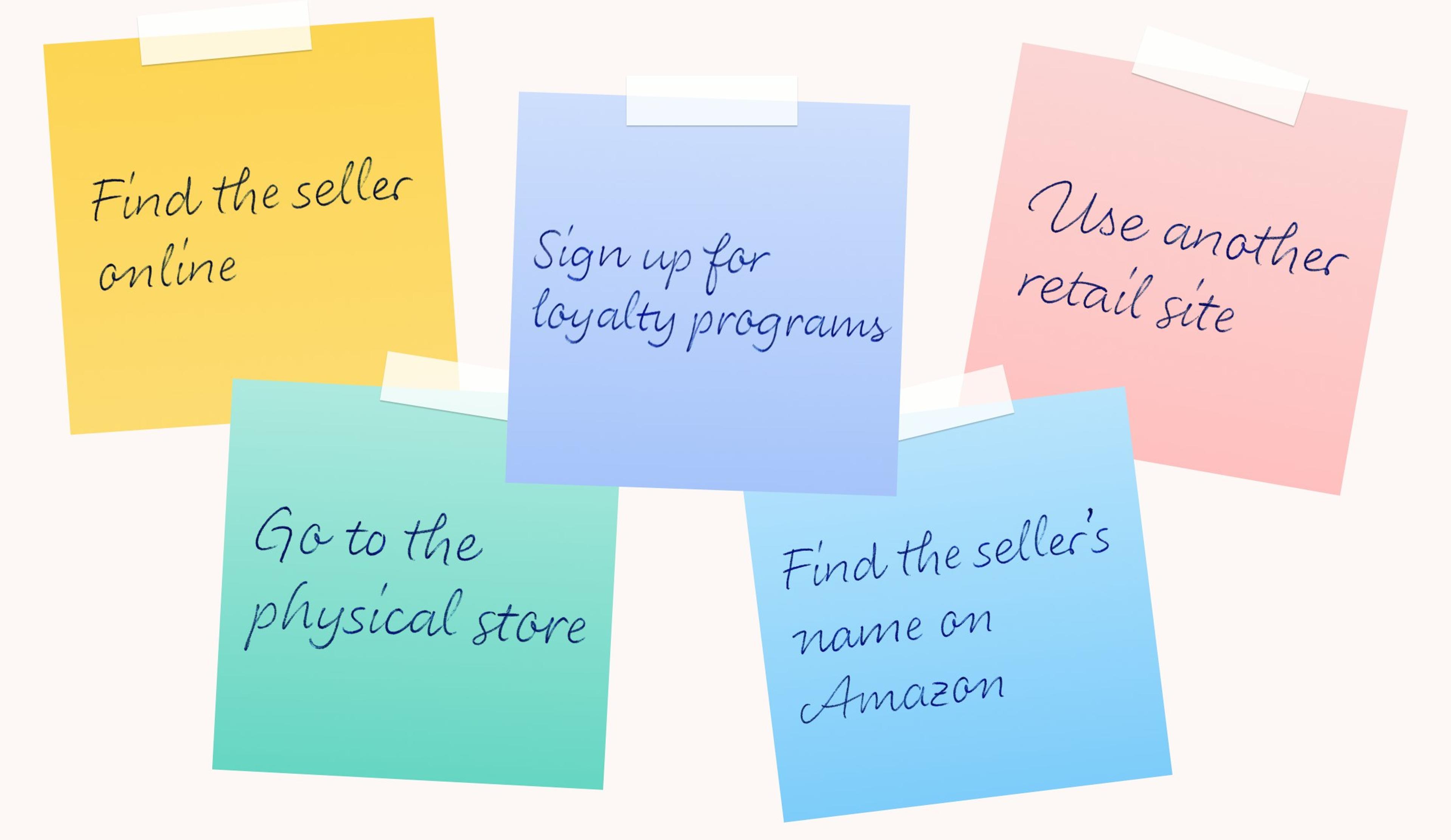 Amazon ethiics: Find the seller online; Sign up for loyalty programs; Use another retail site; Go to the physical store; Find the seller's name on Amazon.