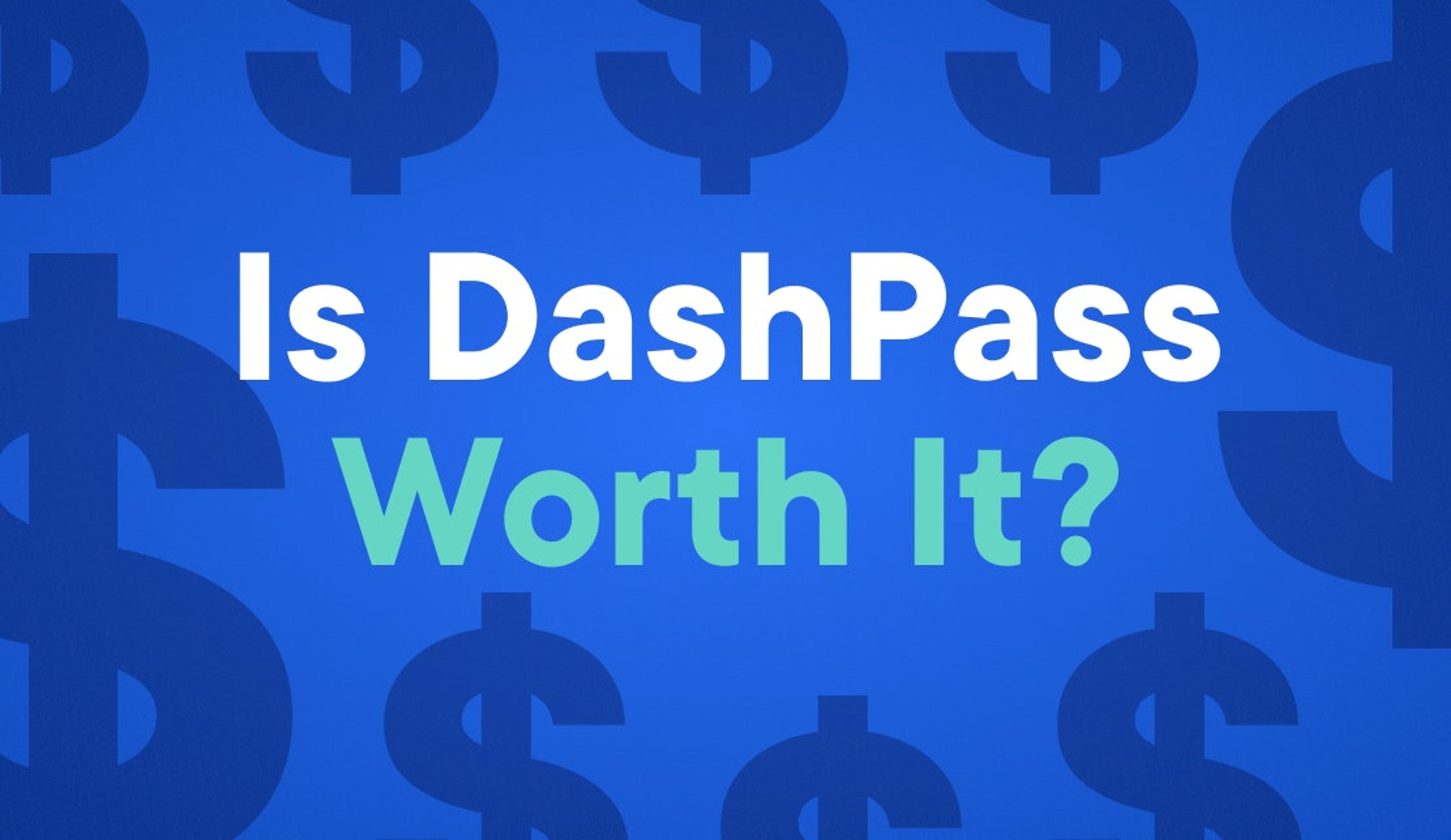 is dashpass worth it