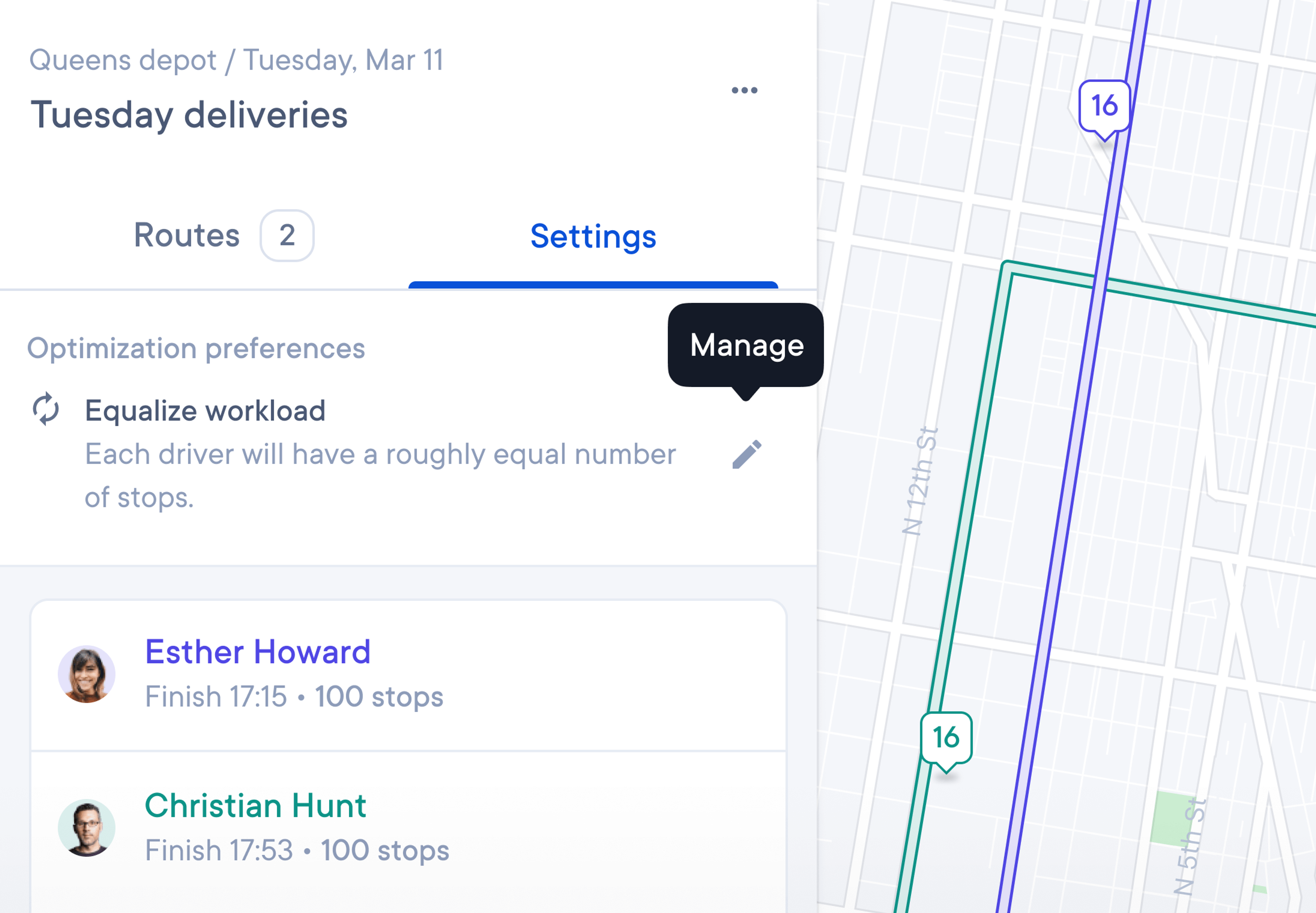 Delivery planning interface titled ‘Queens depot / Tuesday, Mar 11’ with the heading ‘Tuesday deliveries’. A tab bar shows ‘Routes 2’ and the ‘Settings’ tab selected. Under ‘Optimization preferences’, ‘Equalize workload’ is chosen, with the note ‘Each driver will have a roughly equal number of stops.’ A tooltip labeled ‘Manage’ hovers over a pencil icon. Below are two driver entries: Esther Howard (photo avatar, Finish 17:15 • 100 stops) and Christian Hunt (photo avatar, Finish 17:53 • 100 stops). To the right, a map grid of city streets (including N 12th St and N 5th St) shows two overlaid route lines (teal and blue), each marked with stop badge ‘16