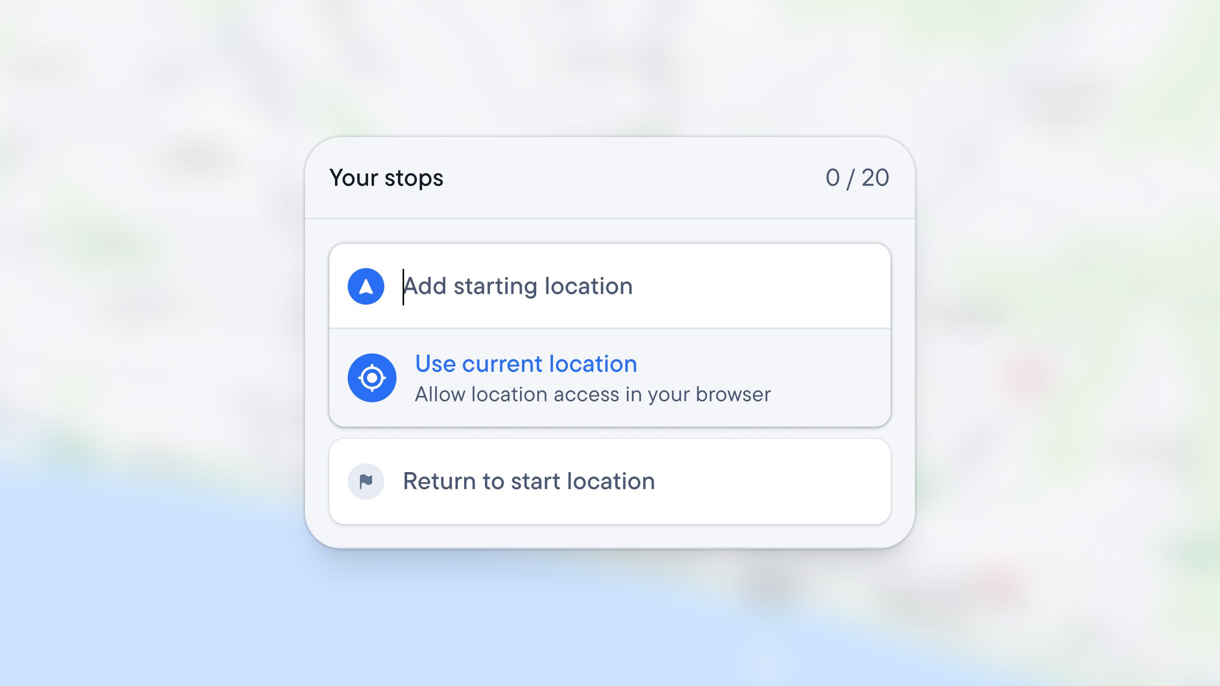A white card titled "Your stops 0/20" over a blurred map, showing options to "Add starting location", "Use current location", and "Return to start location".