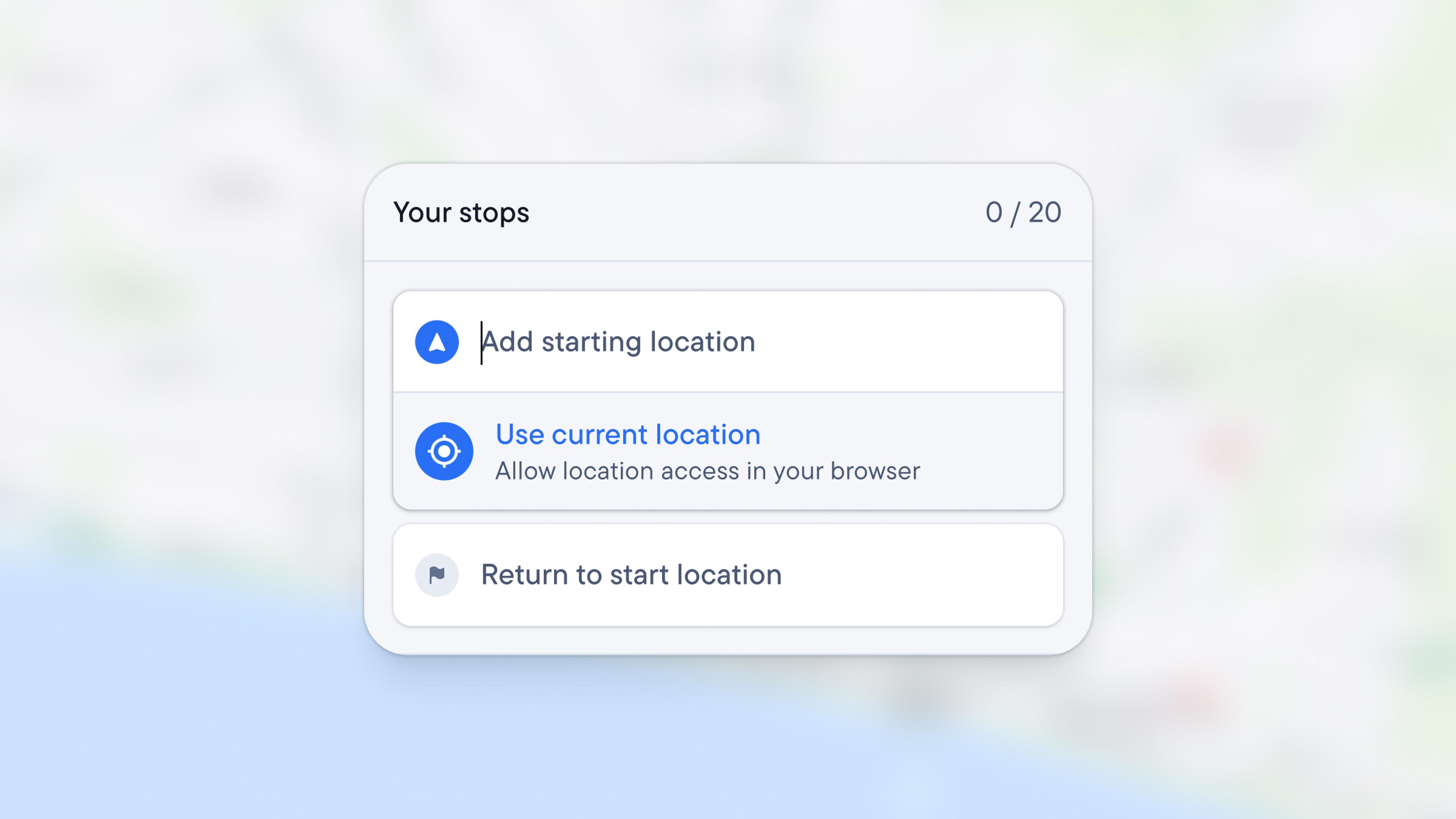 A white card titled "Your stops 0/20" over a blurred map, showing options to "Add starting location", "Use current location", and "Return to start location".