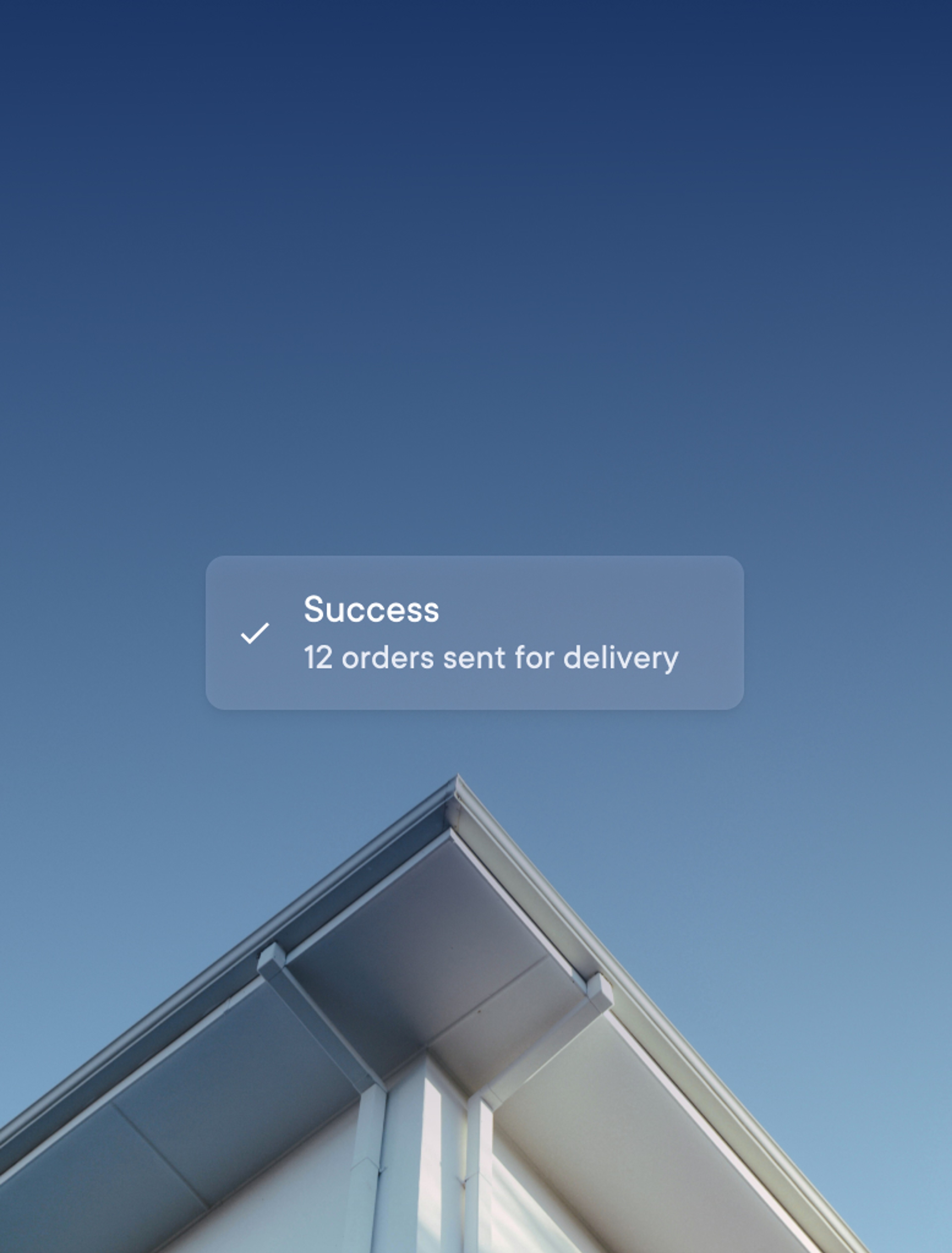 a roof with a notification that says success 12 orders sent for delivery