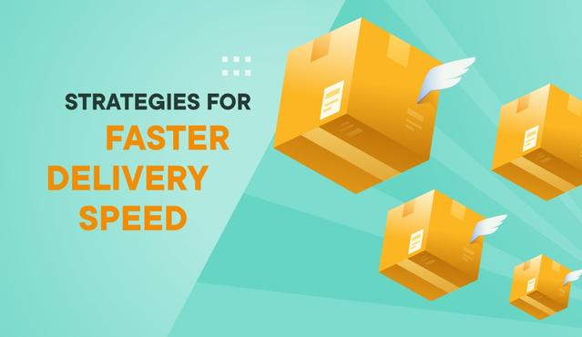 Delivery Speed: 8 Strategies for Faster Fulfillment