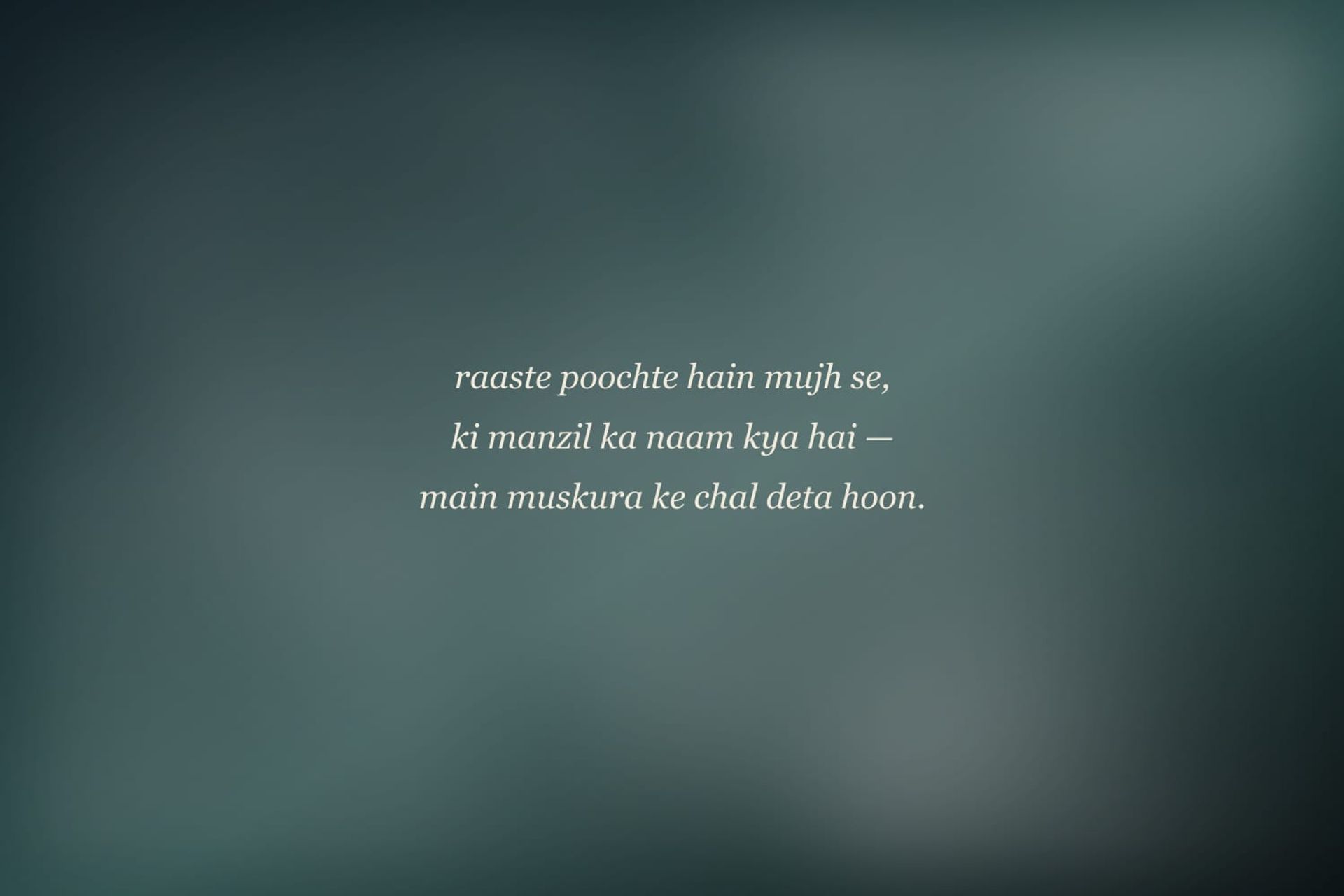 Verse written across a teal landscape: “raaste poochte hain mujh se, ki manzil ka naam kya hai — main muskura ke chal deta hoon.”