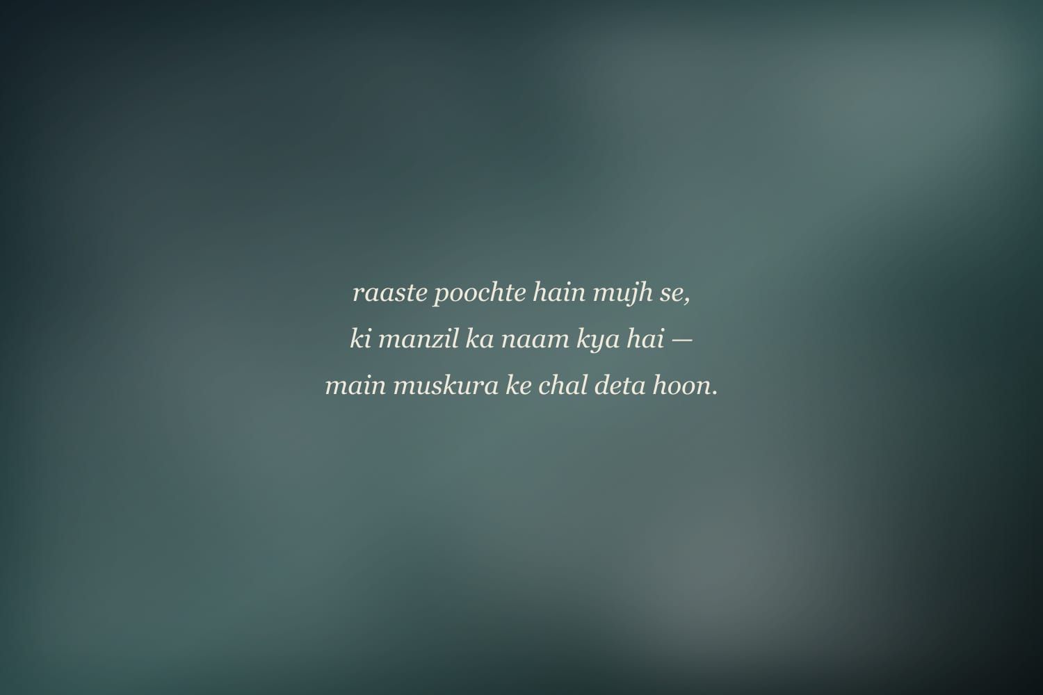 Verse written across a teal landscape: “raaste poochte hain mujh se, ki manzil ka naam kya hai — main muskura ke chal deta hoon.”