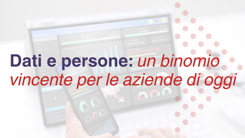Dati e persone: un binomio vincente per le aziende di oggi