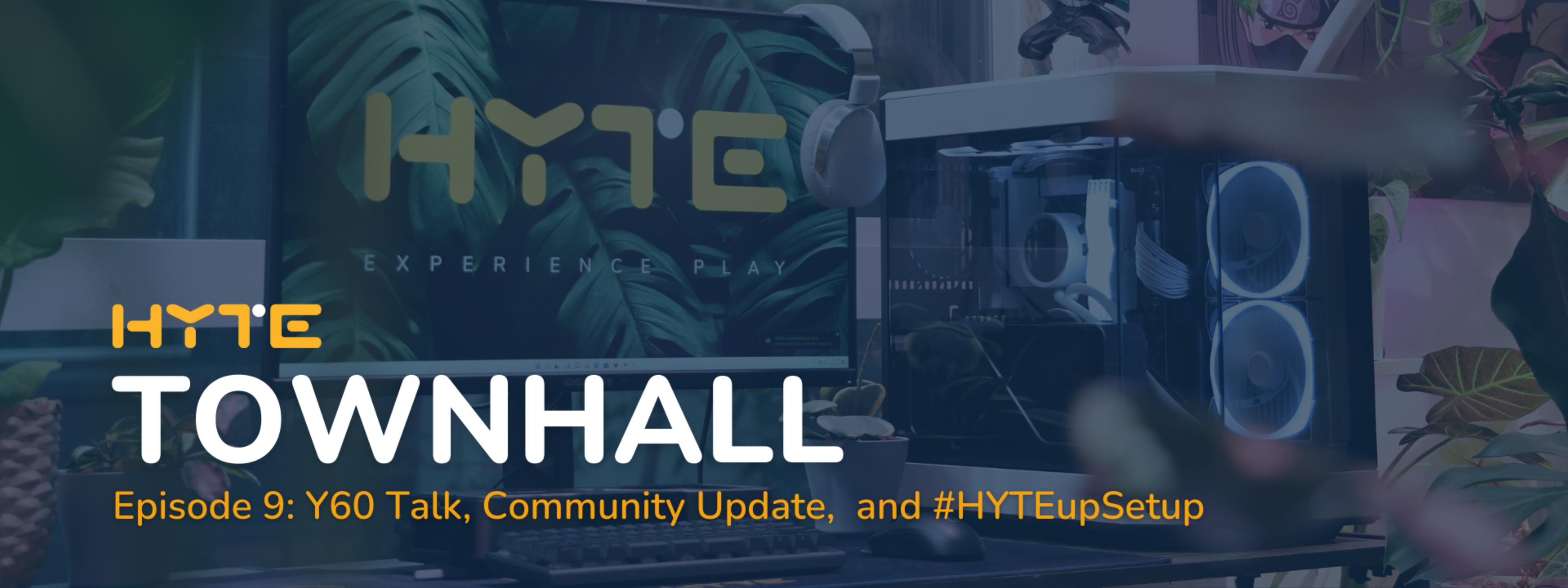 Townhall Recap: Y60 Talk, Community Update, and #HYTEupSetup