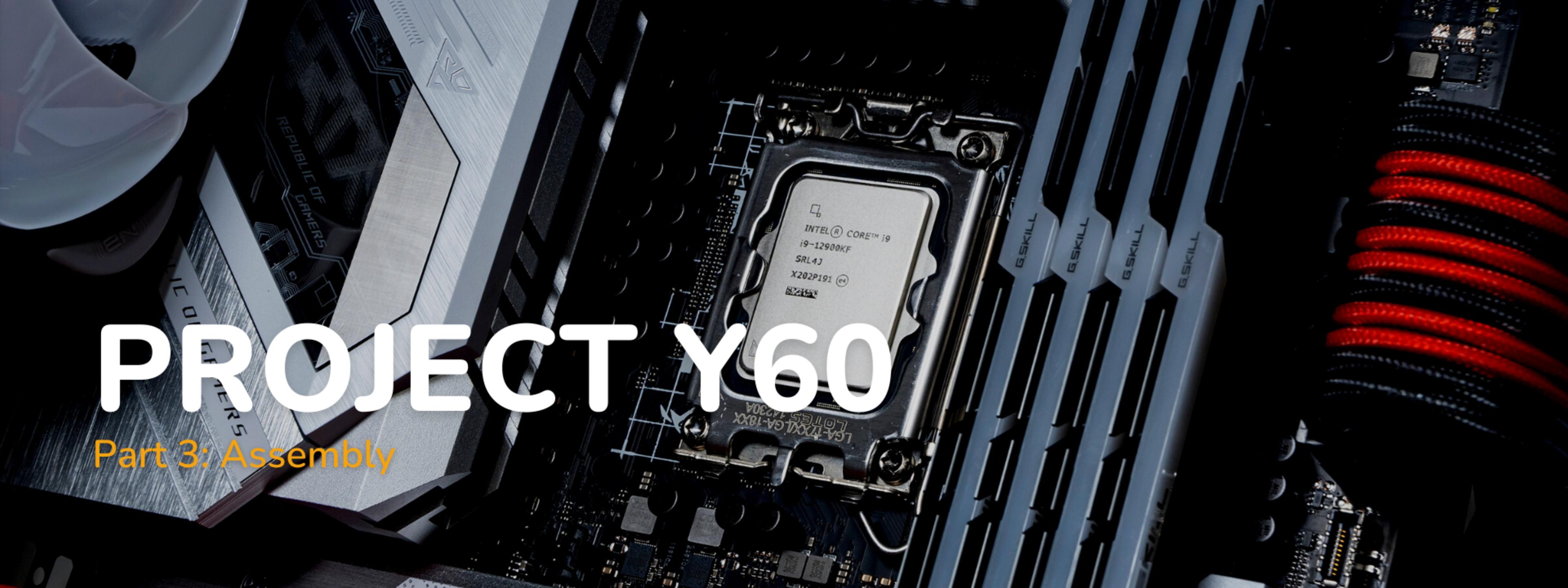 Project Y60 Part 3 - Assembly