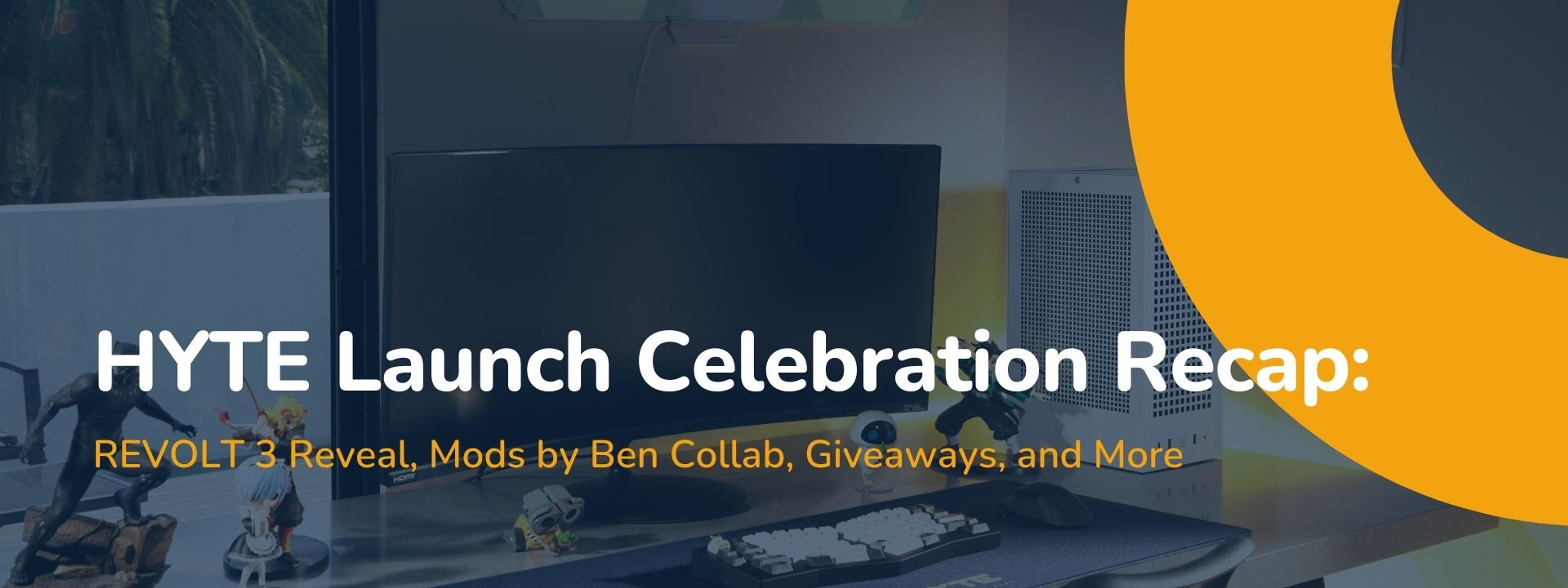HYTE Launch Celebration Recap: REVOLT 3 Reveal, Mods by Ben Collab, Giveaways, and More