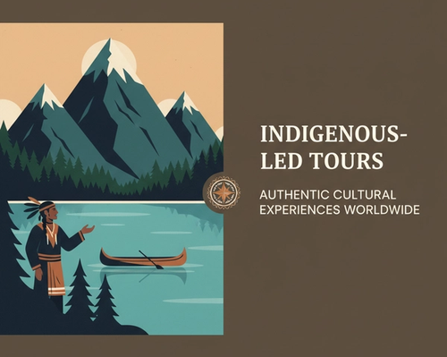 Indigenous-Led Tours: Authentic Cultural Experiences Worldwide