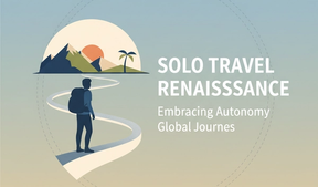 Solo Travel Renaissance: Embracing Autonomy on Global Journeys