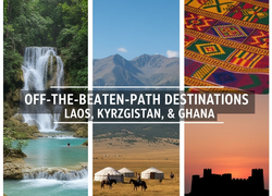 Off-the-Beaten-Path Destinations: Laos, Kyrgyzstan, and Ghana Spotlight