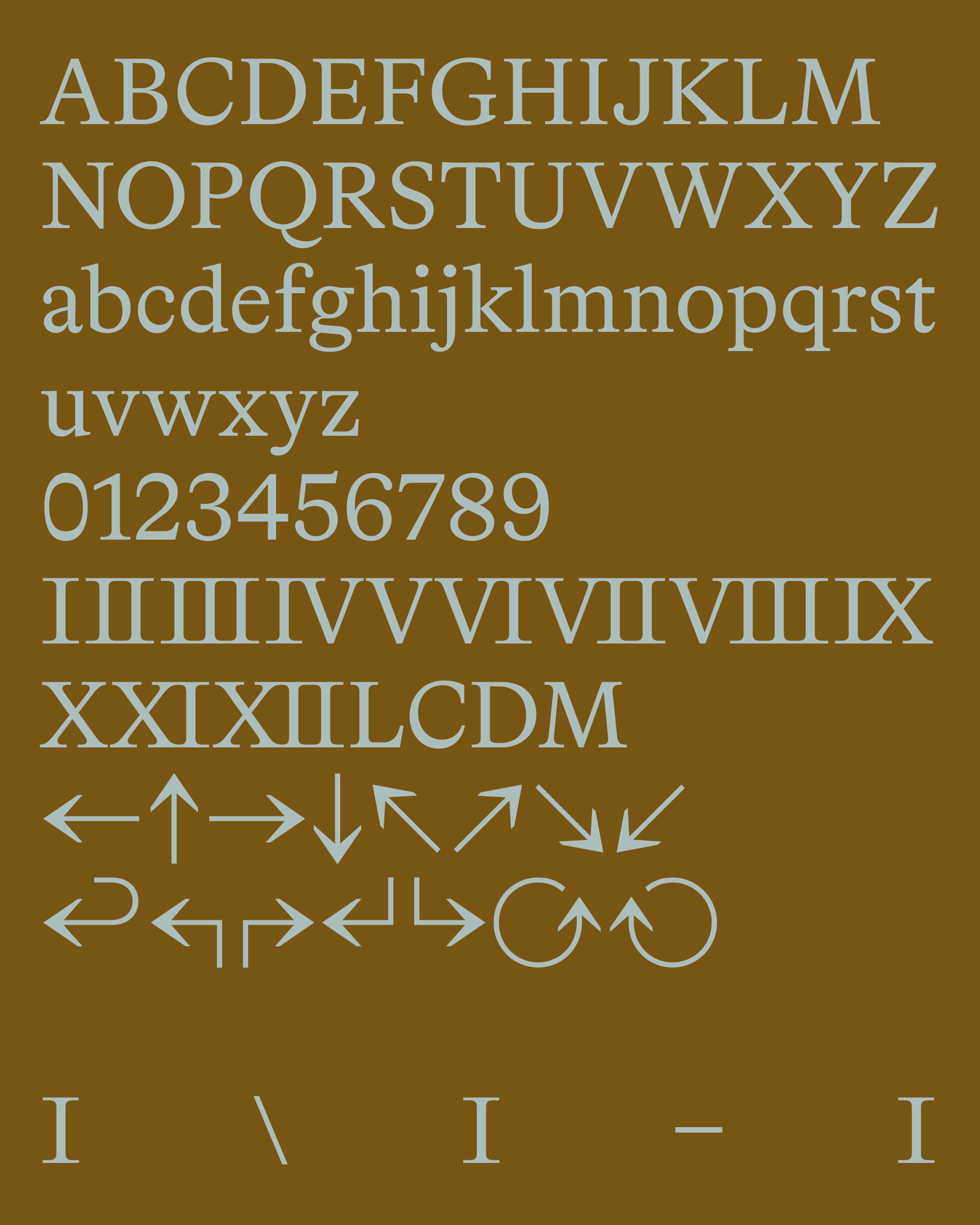 Type specimen in pale grey serif on ochre brown: alphabet, numerals, Roman numerals, arrows, and the "I \ I - I" monogram.