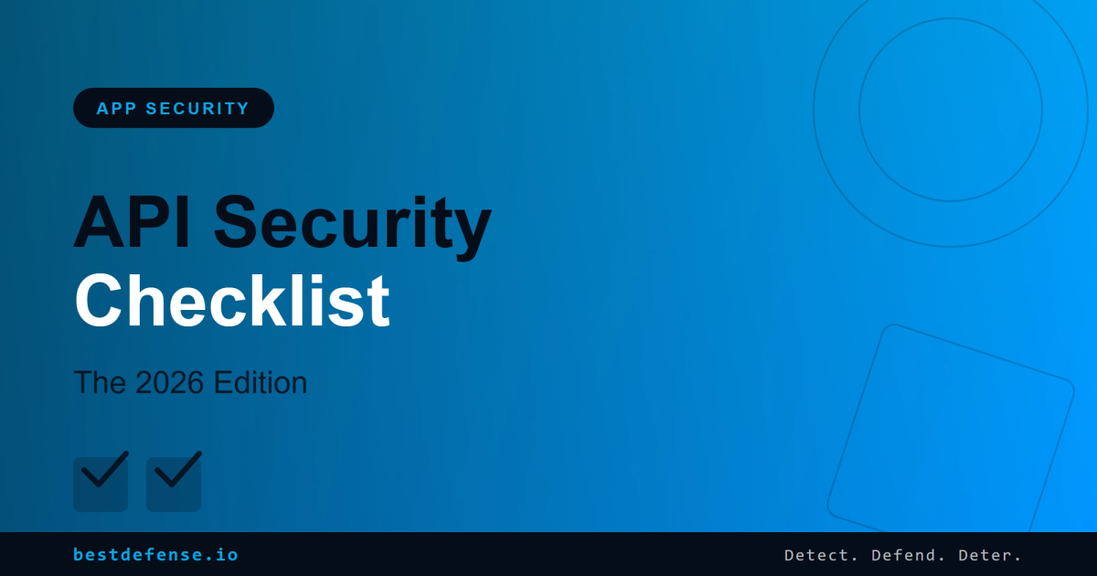 Branded BestDefense graphic reading API Security Checklist, The 2026 Edition, with an App Security badge and checkmark accents