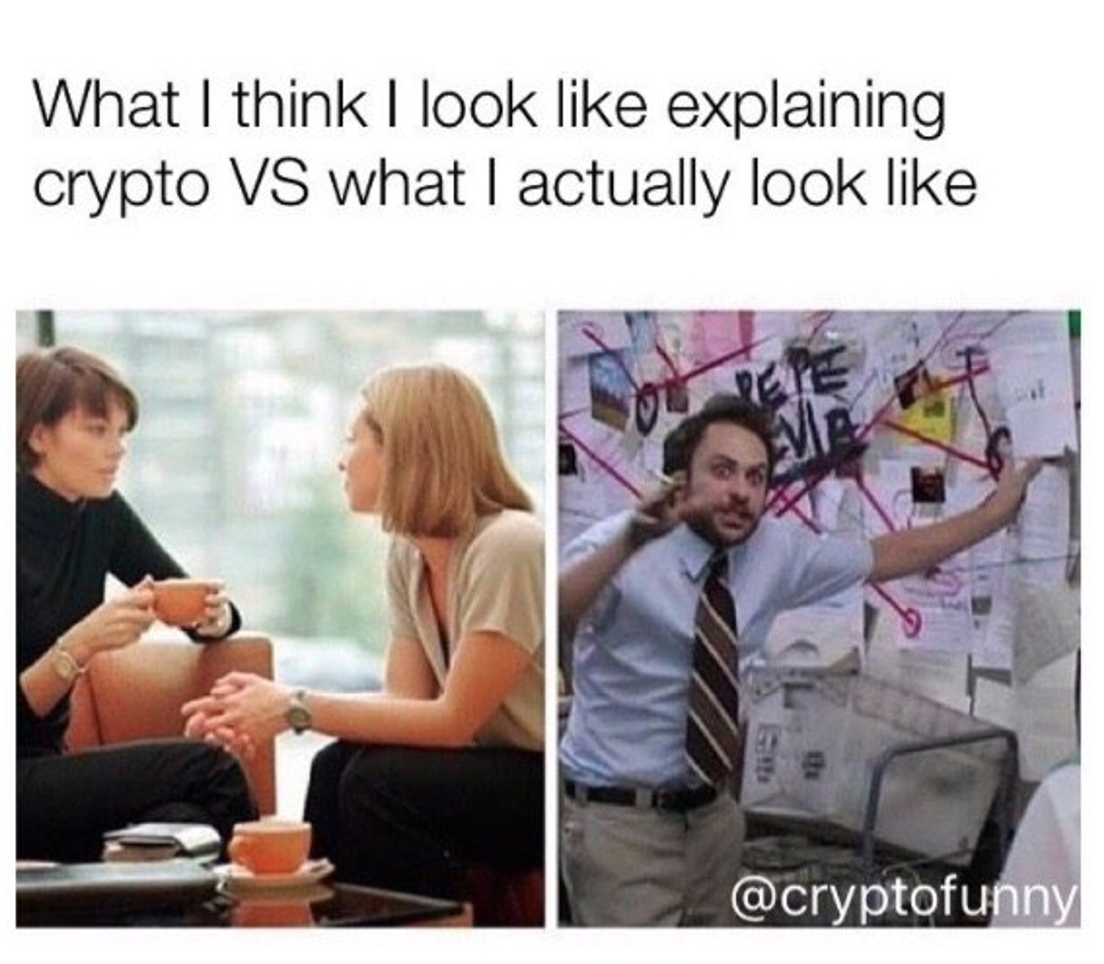 A picture of a cryptofunny meme:  “What I think I look like explaining crypto VS what I actually look like”