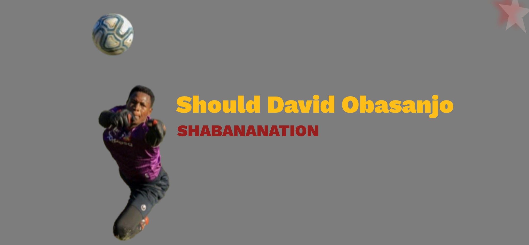 Should David Obasanjo Be Our New Number One, or Is Lazarazu Bixinte the Right Choice?