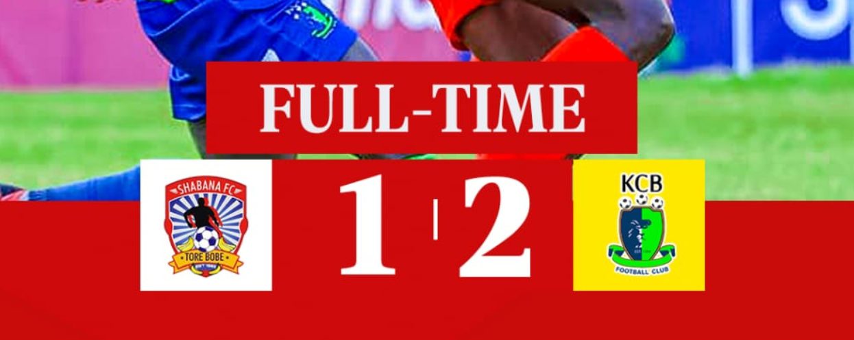 FULL TIME | Shabana FC 1-2 KCB FC
