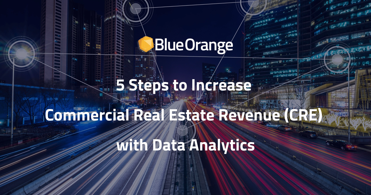 5 Steps to Increase Commercial Real Estate (CRE) Revenue with Data ...