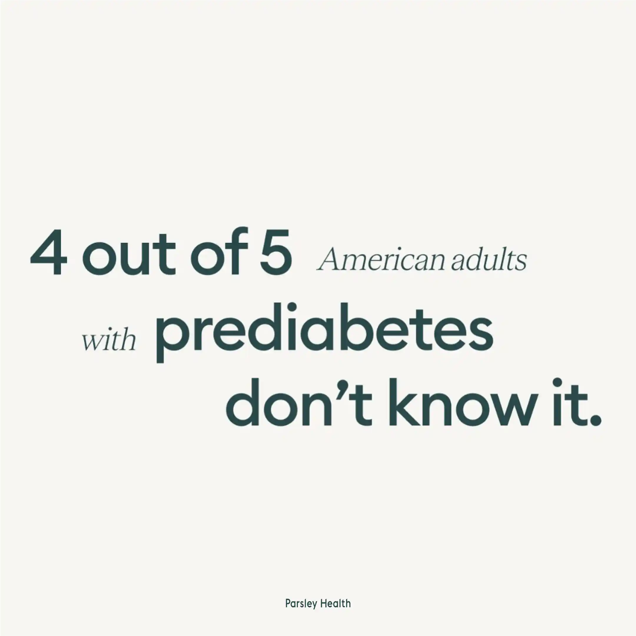 4 out of 5 american adults with prediabetes don't know it