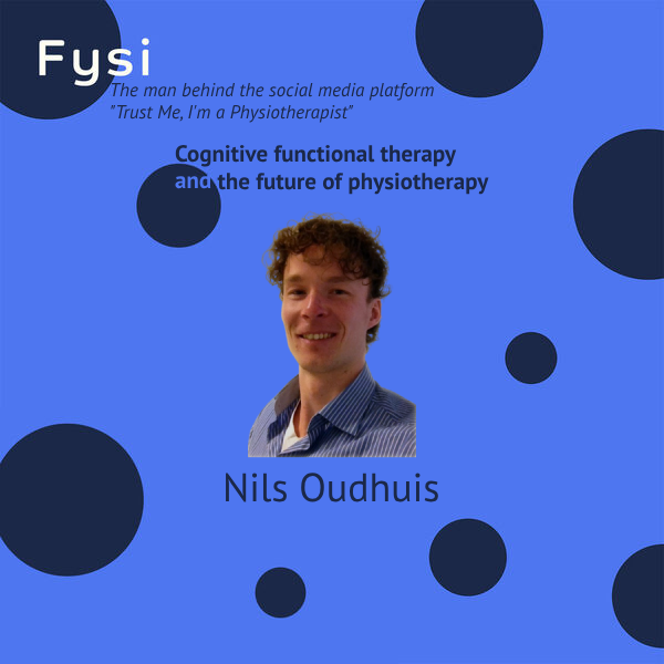 Trust me, I'm a Physiotherapist, CFT & the future of physiotherapy - Nils Oudhuis