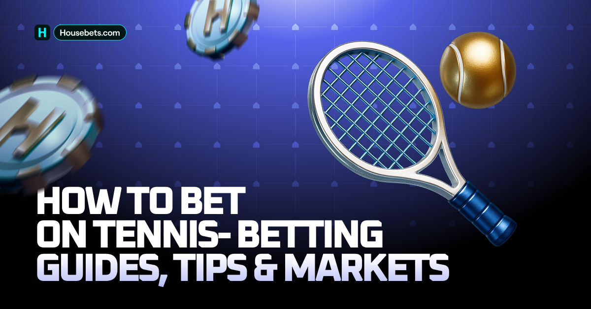 How to Bet on Tennis - Betting Guides, Tips & Markets