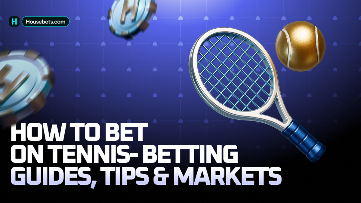 How to Bet on Tennis - Betting Guides, Tips & Markets