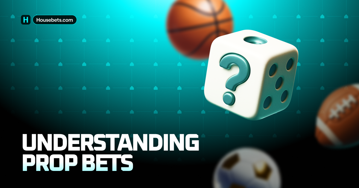 Understanding Prop Bets