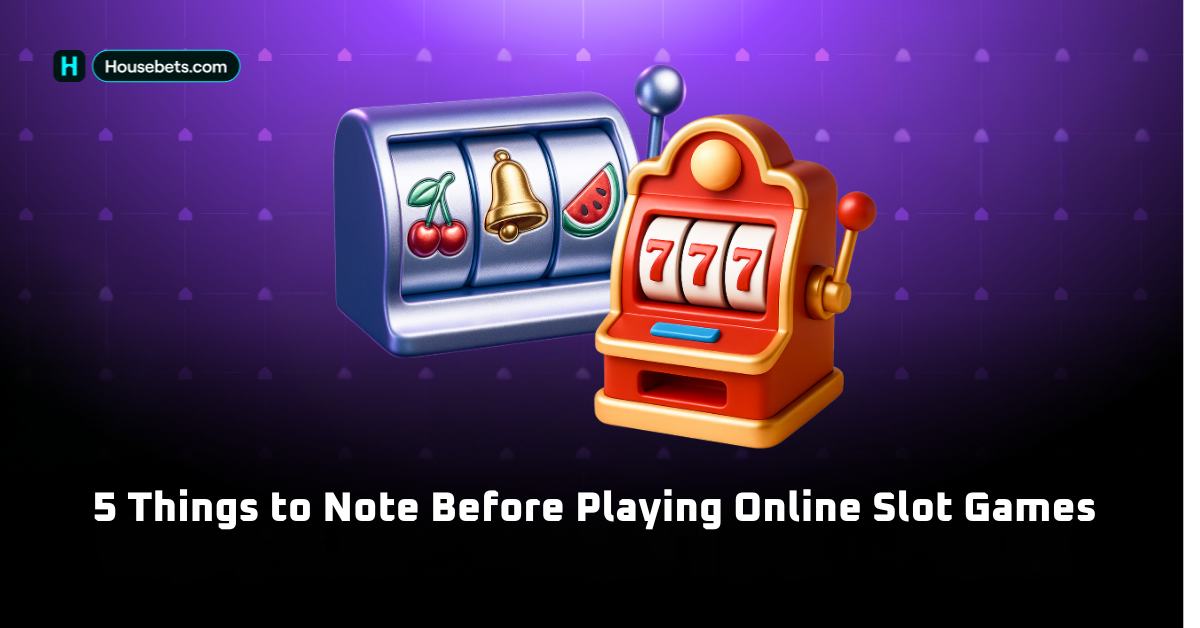 5 Things to Note Before Playing Online Slot Games