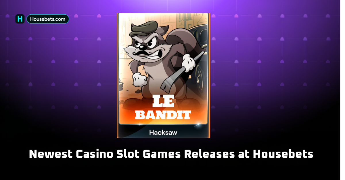 Newest Casino Slot Games Releases at Housebets