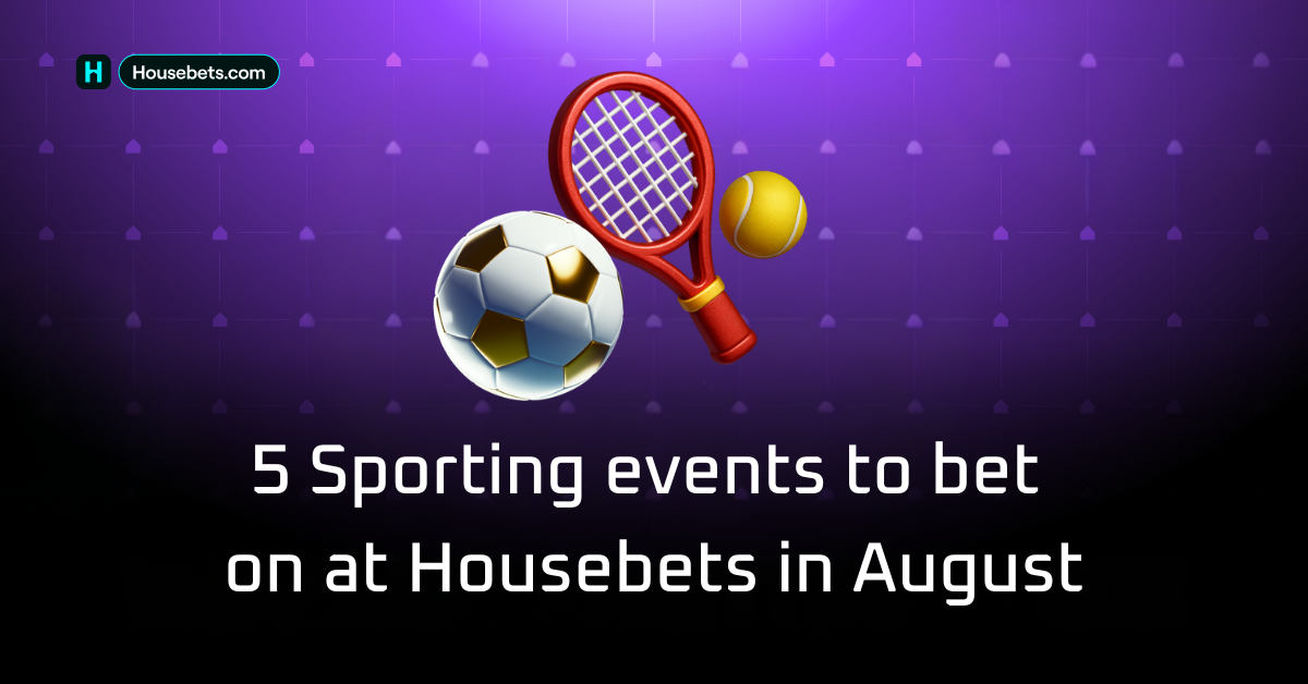 5 Sporting Events to bet on at Housebets in August