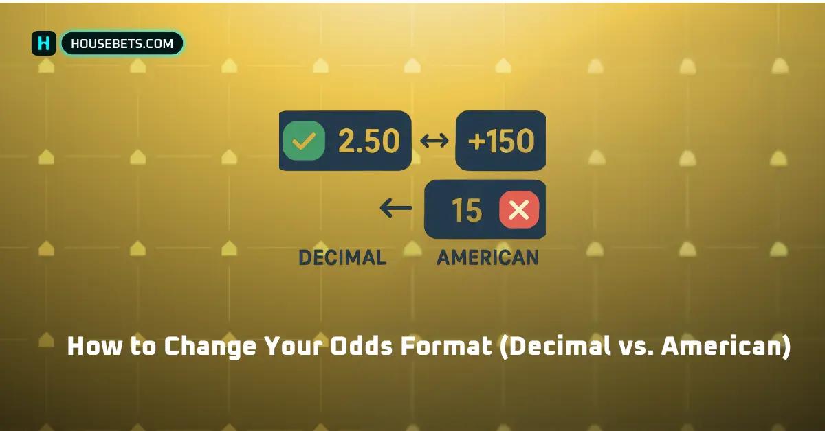 How to Change Your Odds Format (Decimal vs. American)