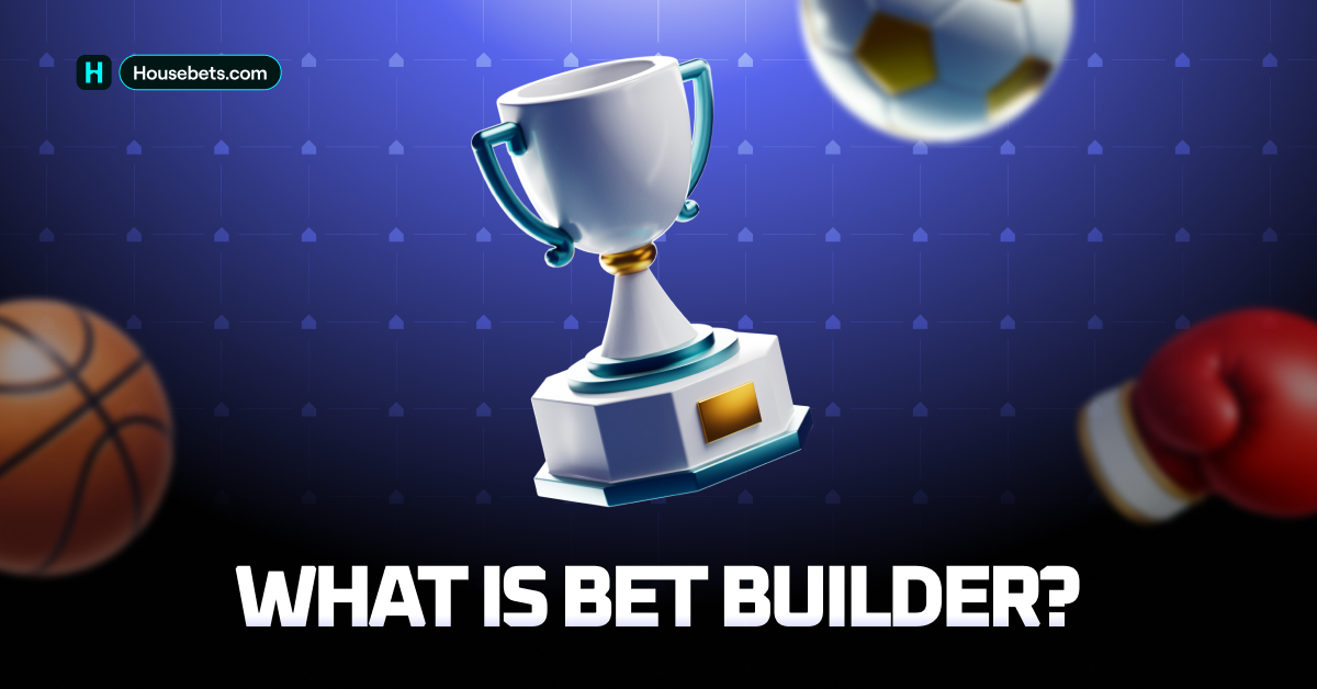 What is Bet Builder?- Understanding the Basics