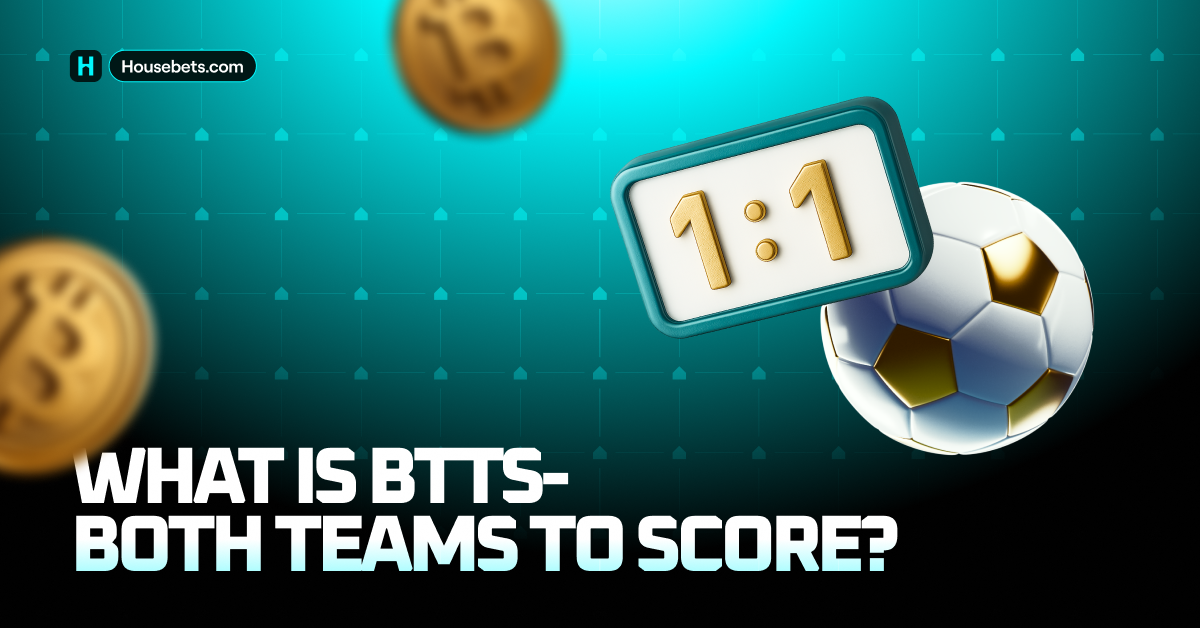 What is BTTS- Both Teams To Score?
