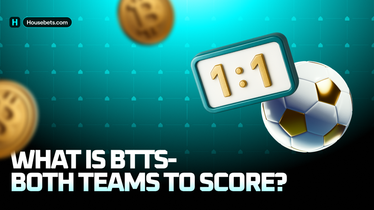 What is BTTS- Both Teams To Score?