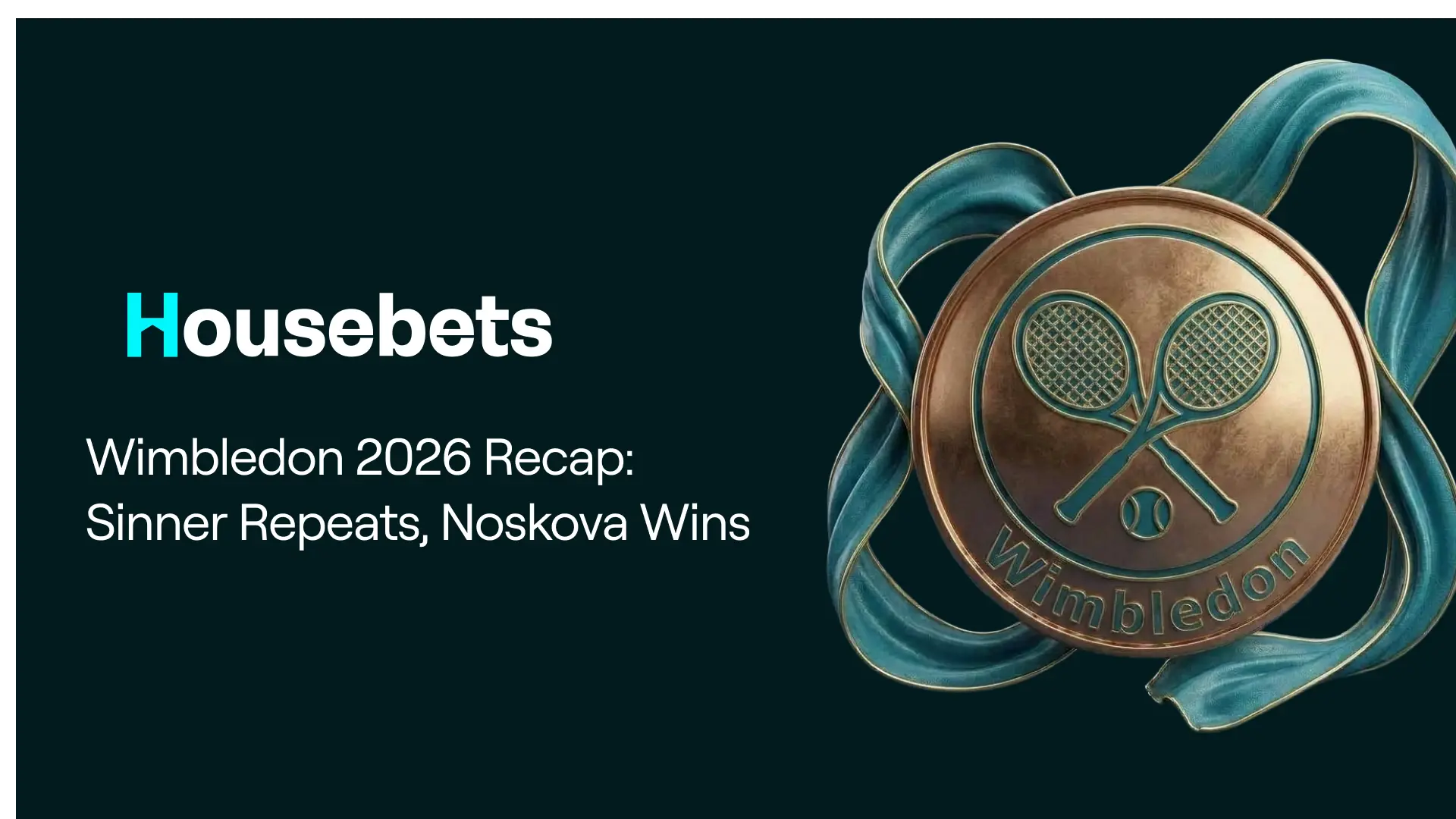 Wimbledon 2026 Recap: Sinner Repeats, Noskova Wins