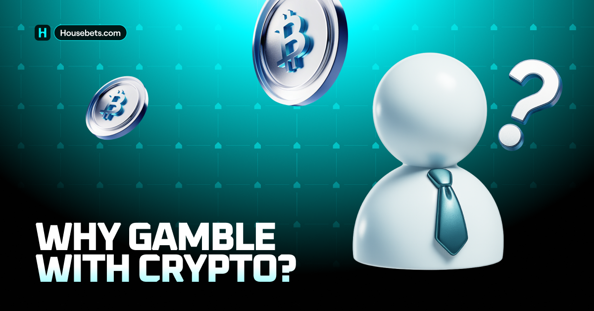 Why Gamble with Crypto?