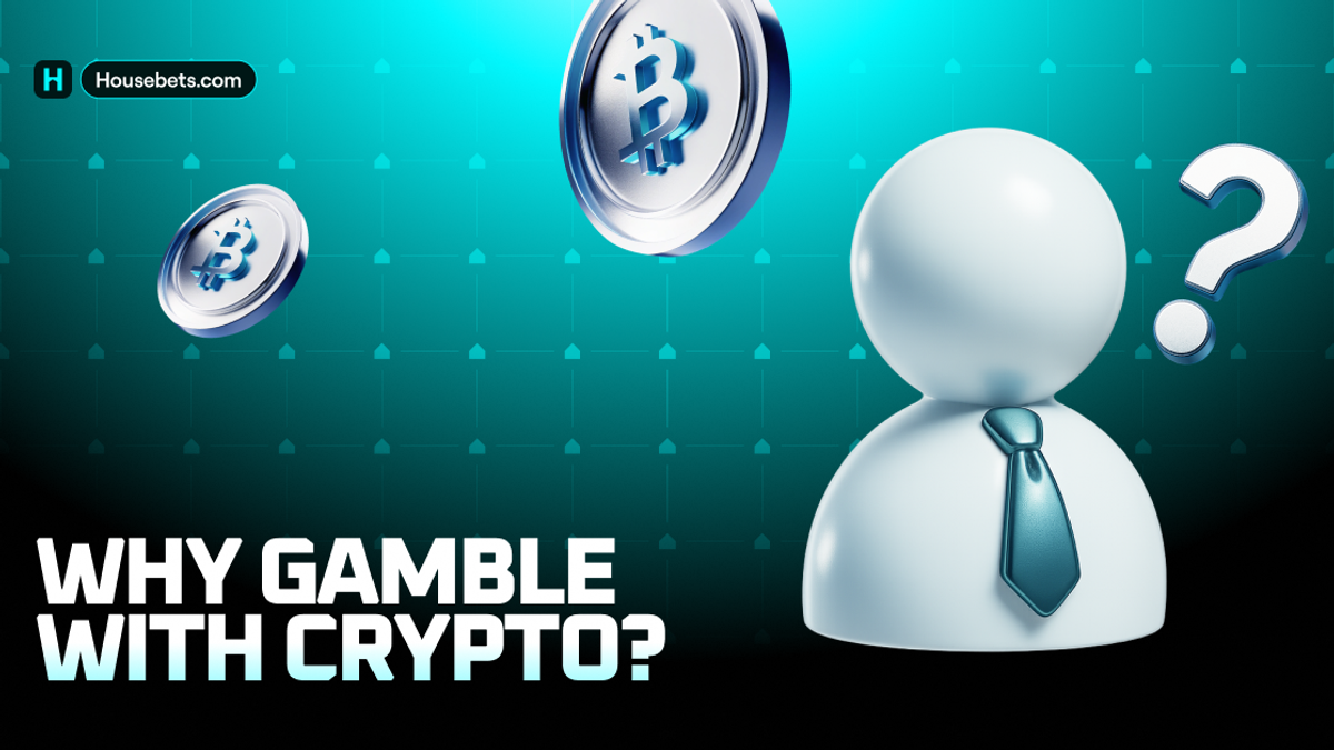 Why Gamble with Crypto?