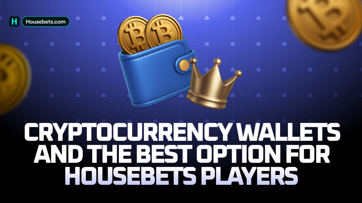 Cryptocurrency wallets and the best option for Housebets players