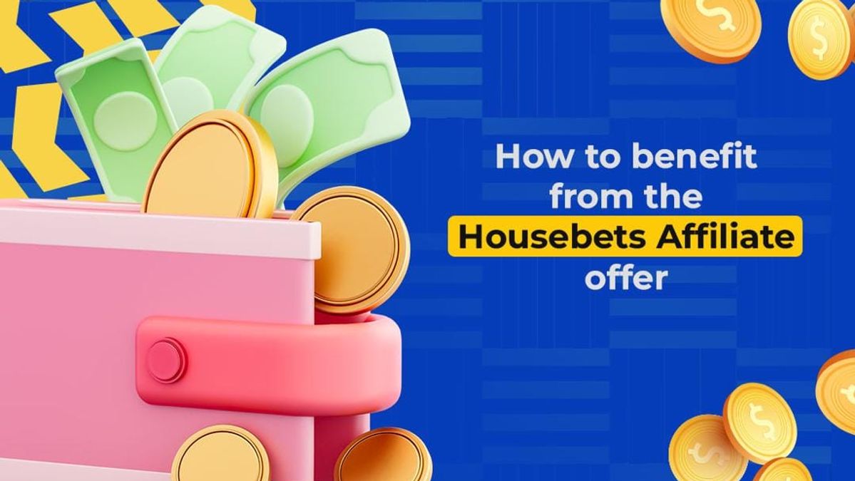How to benefit from the Housebets Affiliate offer