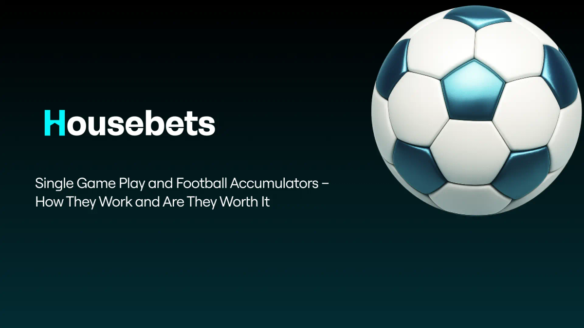 Single Game Play and Football Accumulators – How They Work and Are They Worth It