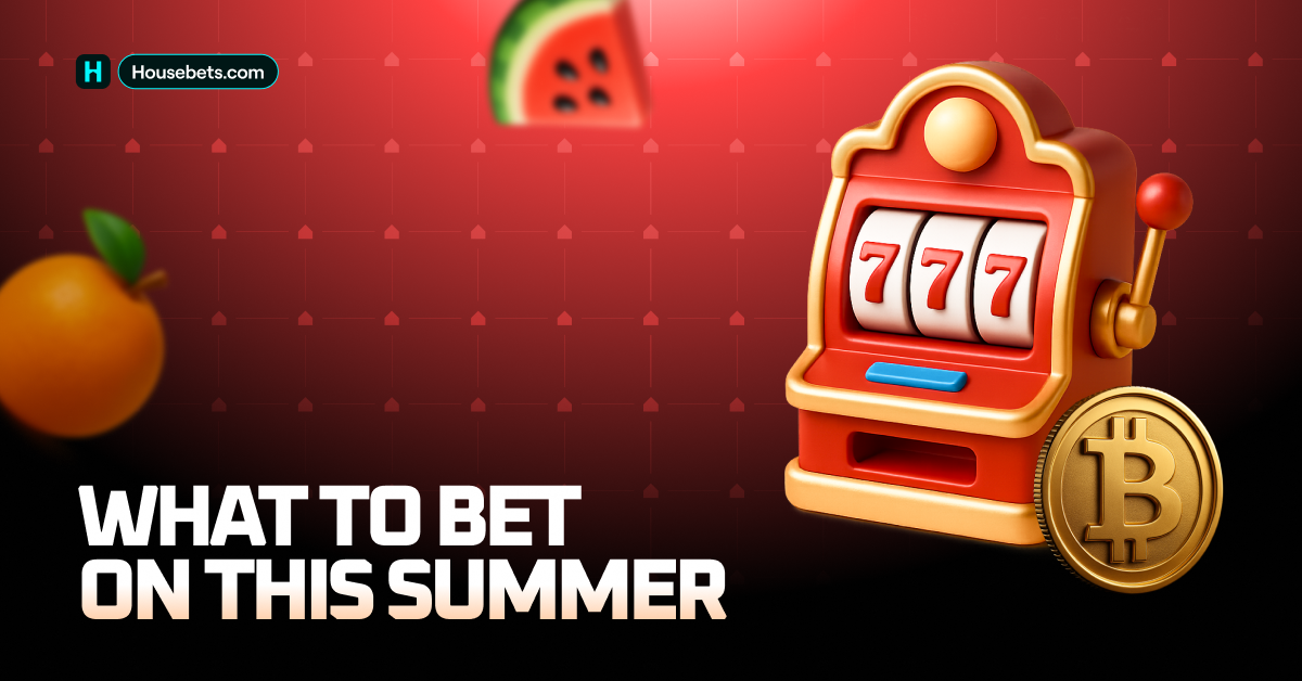 5 things you can bet on at Housebets this summer